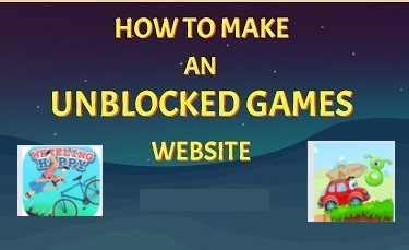 how to make an unblocked games website